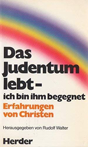 Das Judentum lebt - ich bin ihm begegnet. Erfahrungen von Christen Religion & Esotericism