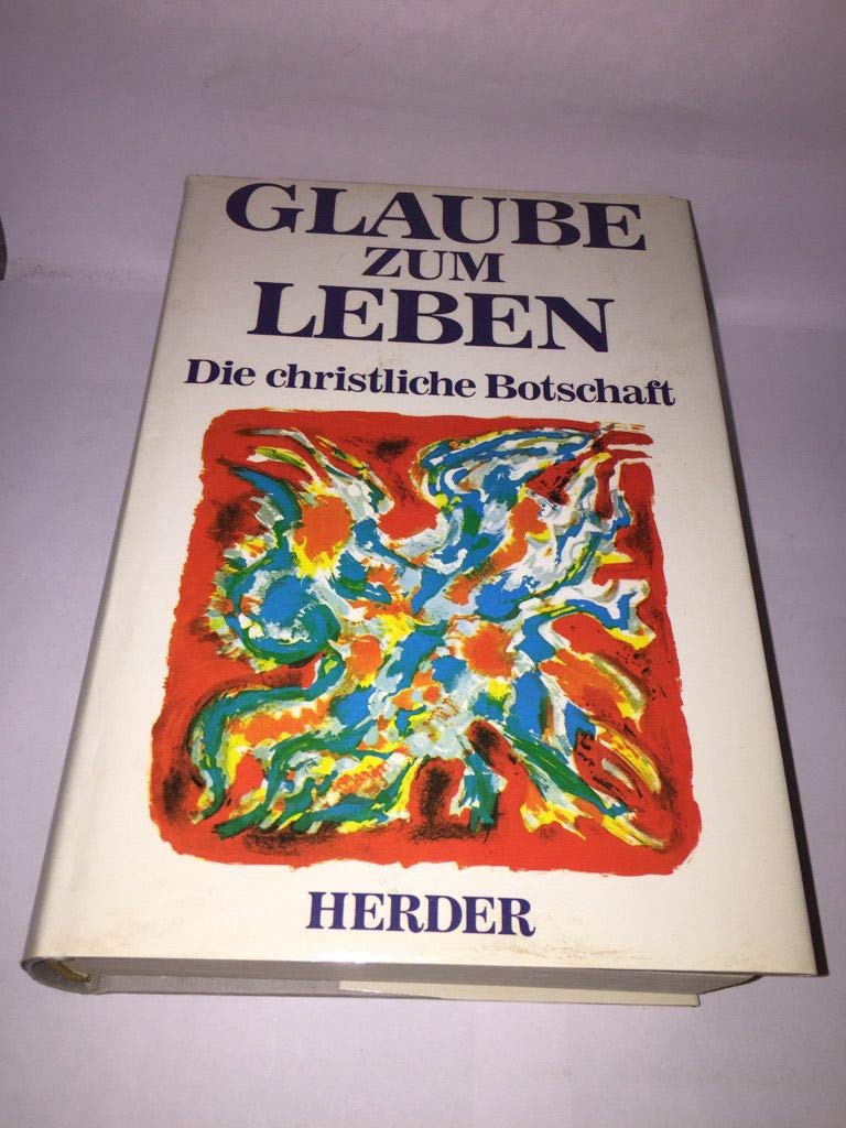 Glaube zum Leben. Die christliche Botschaft Religion & Esotericism