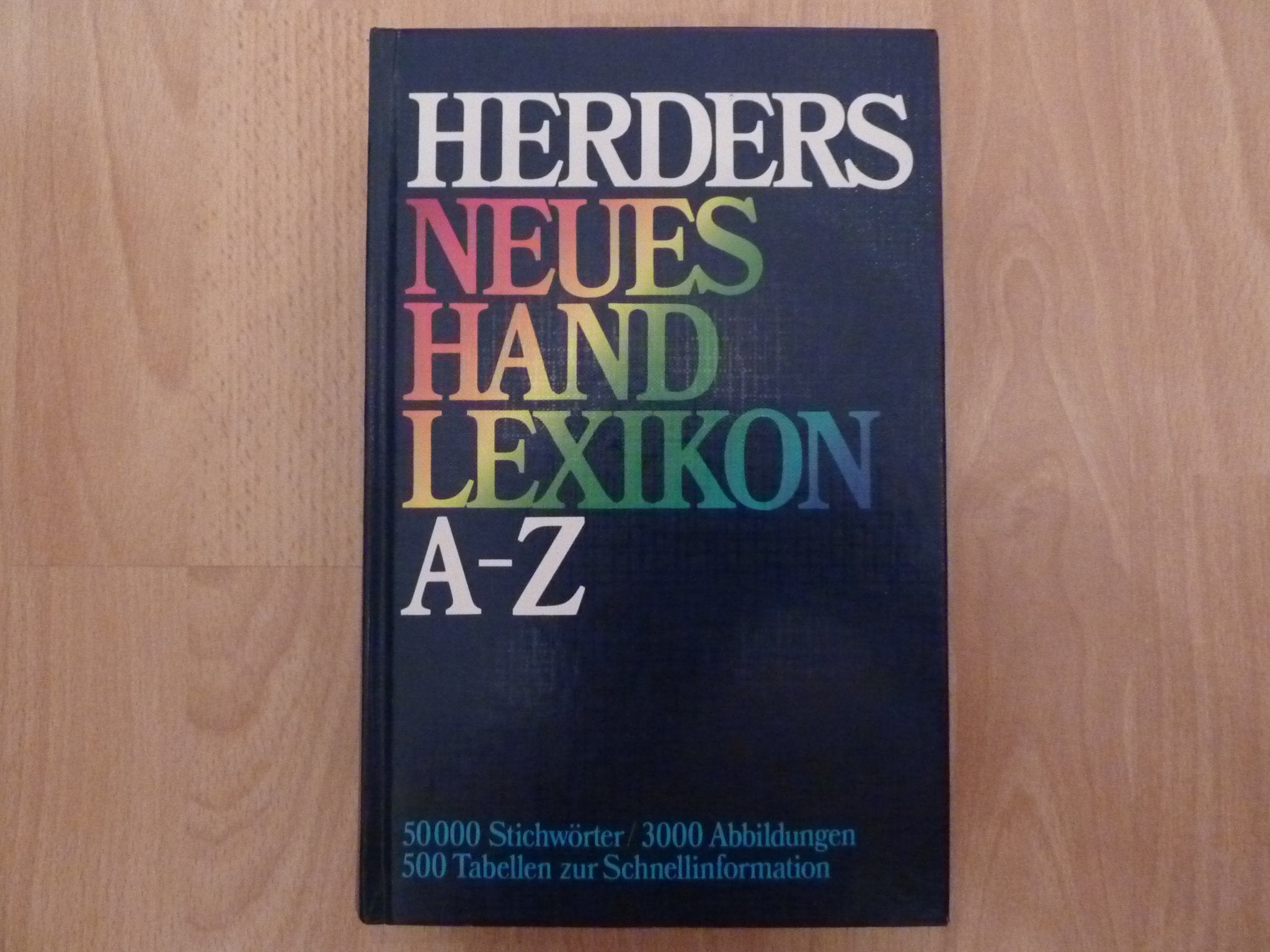 Herders Neues Handlexikon A - Z. Mit 50000 Stichwörtern, 3000 Abb., 500 neuartigen Übersichten zur Schnellinformation Learning & Reference