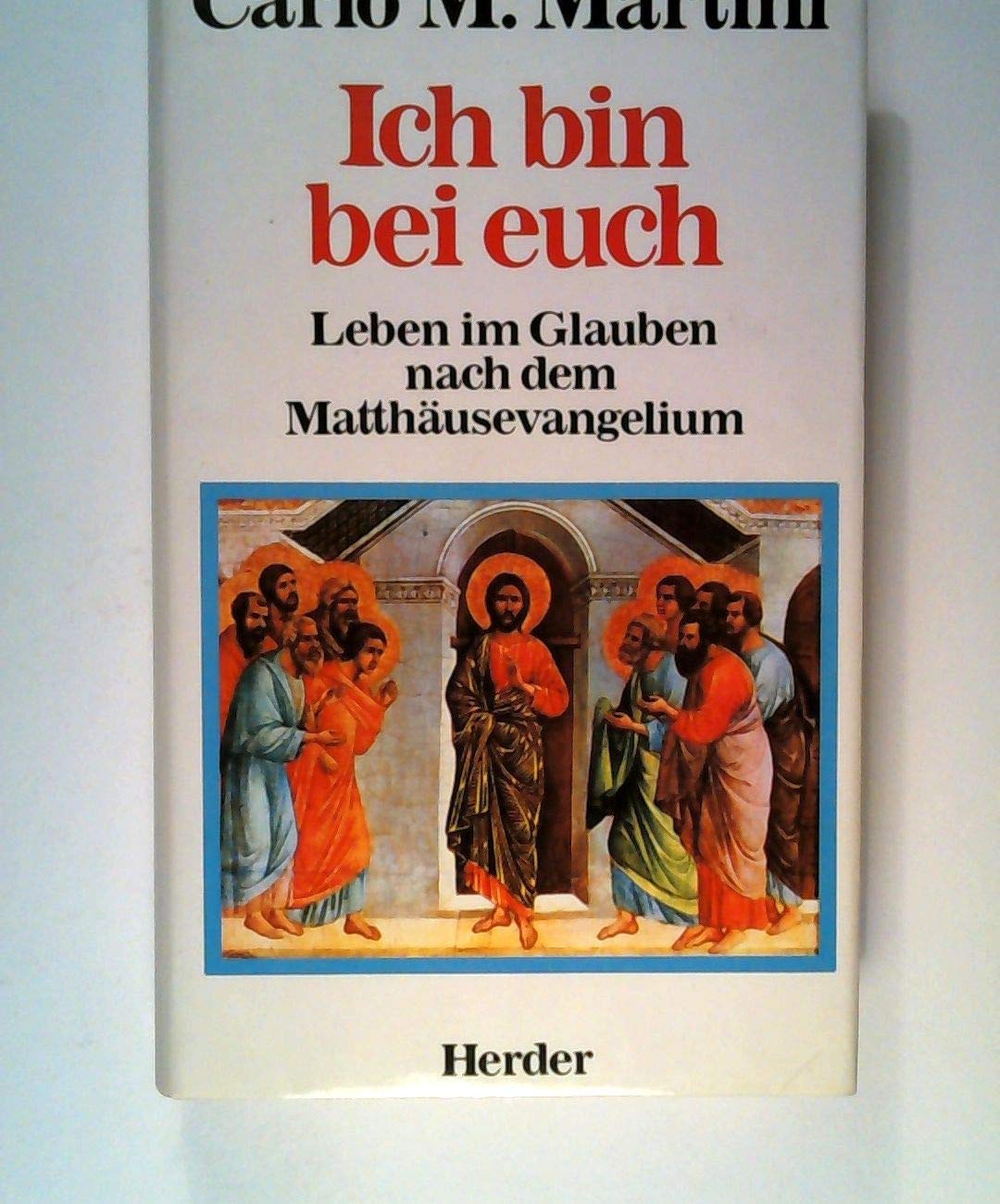 Ich bin bei euch. Leben im Glauben nach dem Matthäusevangelium Religion & Esotericism