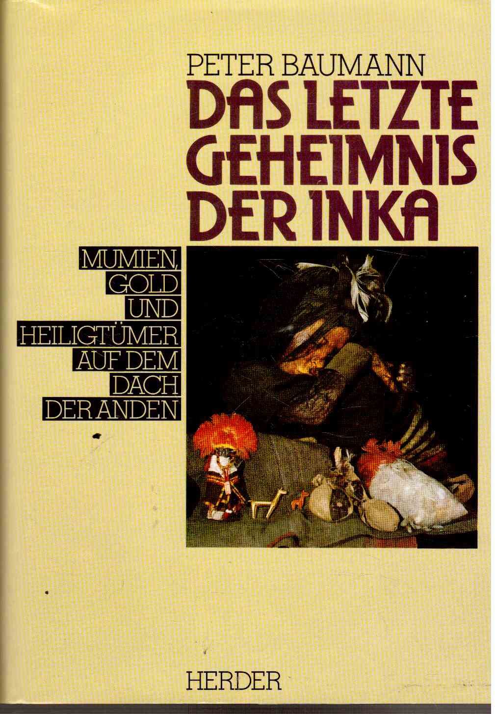 Das letzte Geheimnis der Inka. Mumien, Gold und Heiligtümer auf dem Dach der Anden Natural Sciences