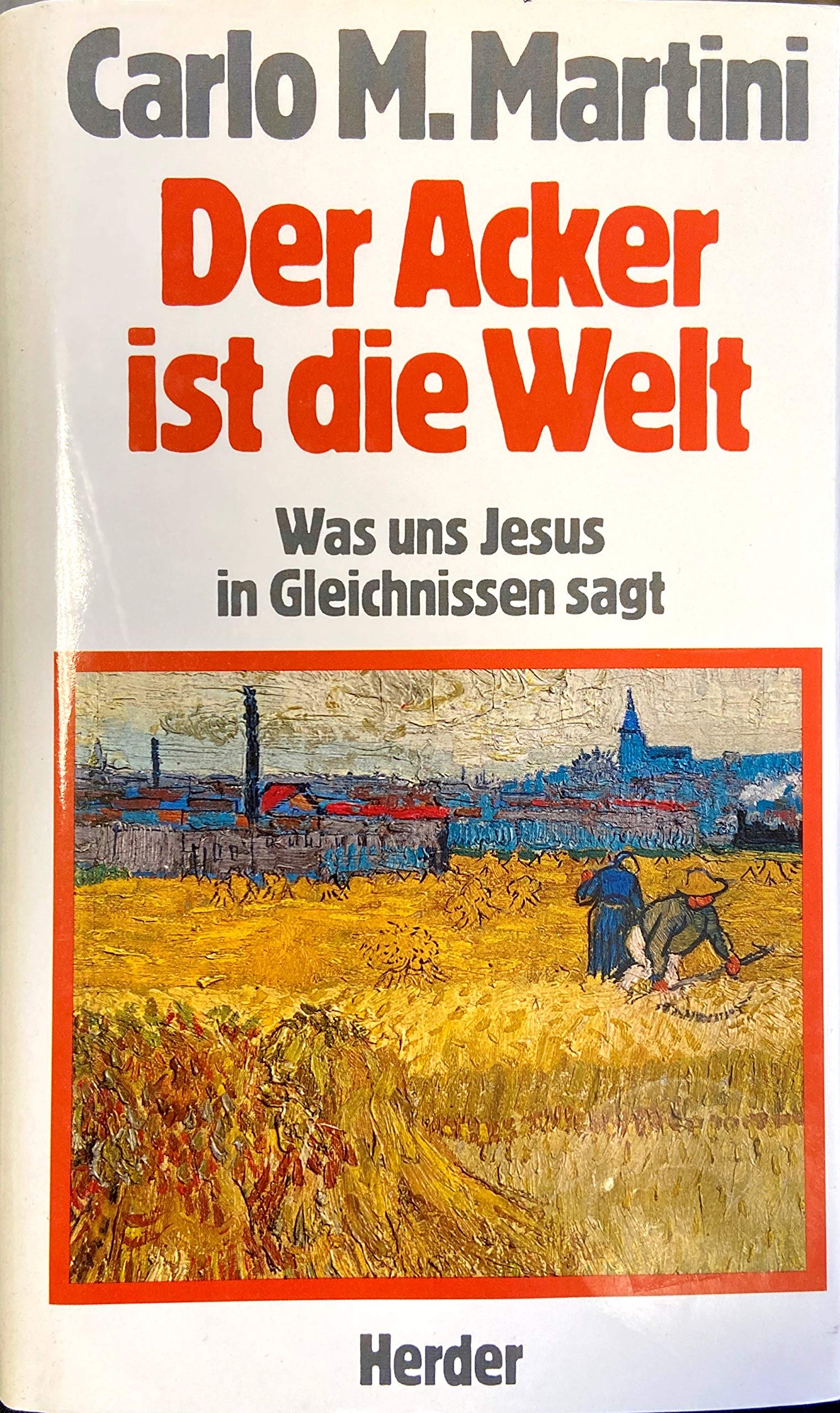 Der Acker ist die Welt. Was uns Jesus in Gleichnissen sagt Religion & Esotericism