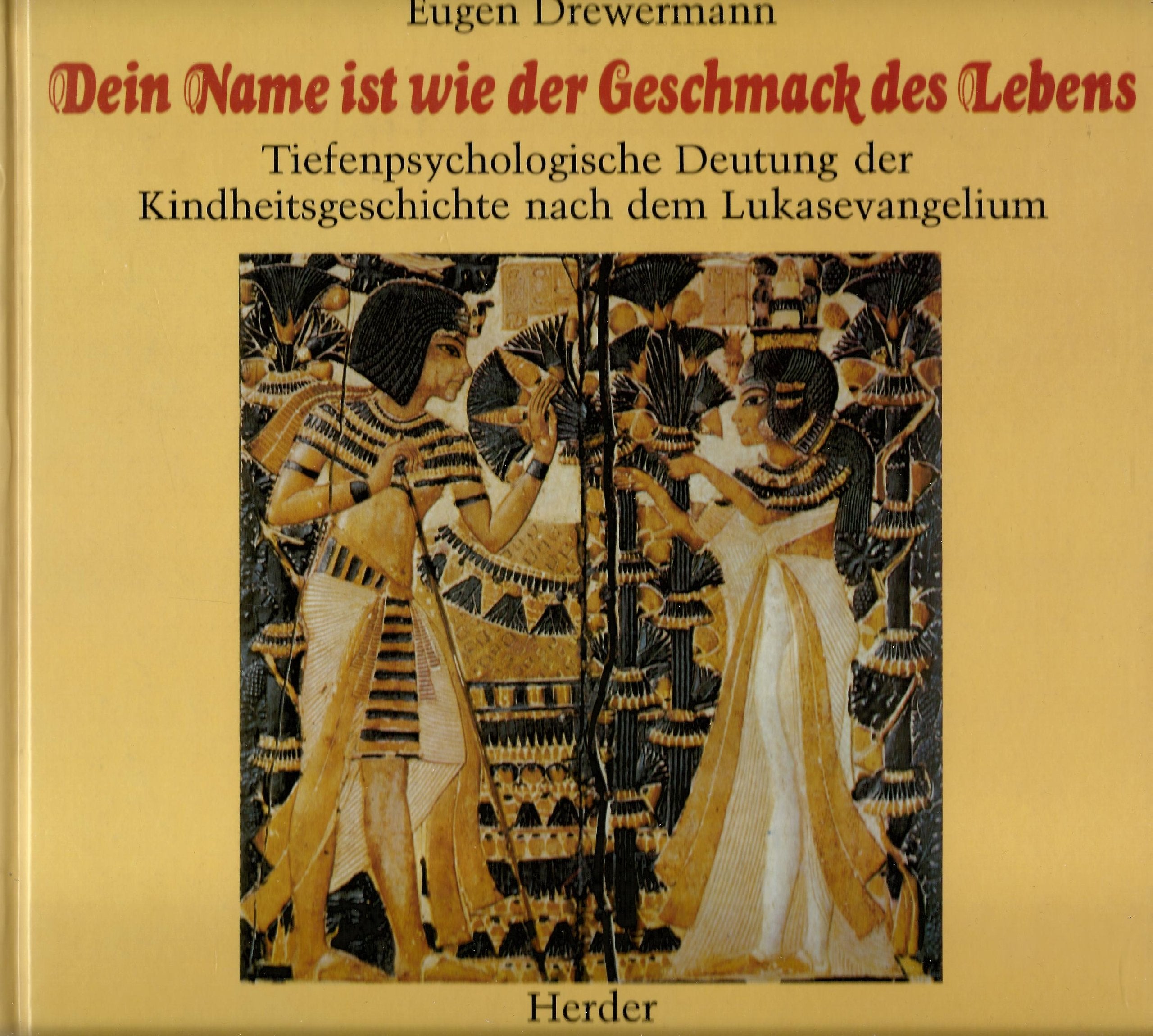 Dein Name ist wie der Geschmack des Lebens. Tiefenpsychologische Deutung der Kindheitsgeschichte nach dem Lukasevangelium Books