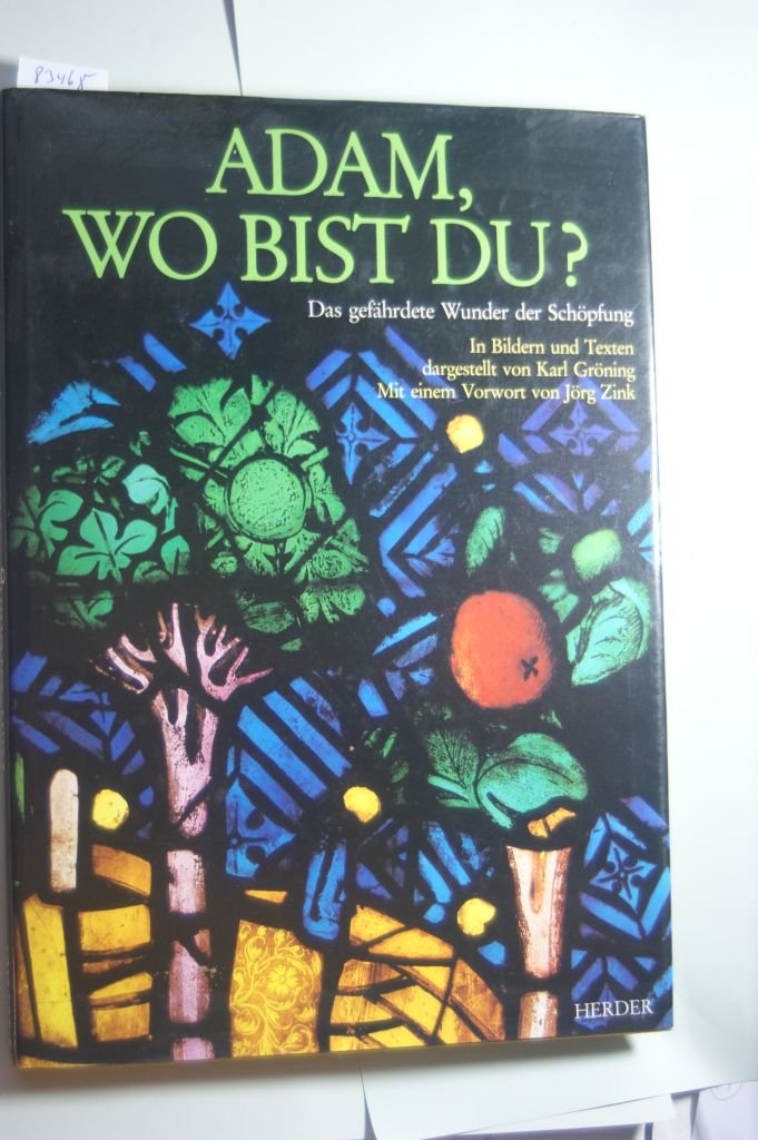 Adam, wo bist Du? Das gefährdete Wunder der Schöpfung in Bildern und Texten Religion & Esotericism