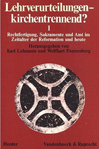 Lehrverurteilungen, kirchentrennend?, Tl.1, Rechtfertigung, Sakramente und Amt im Zeitalter der Reformation und heute Religion & Esotericism