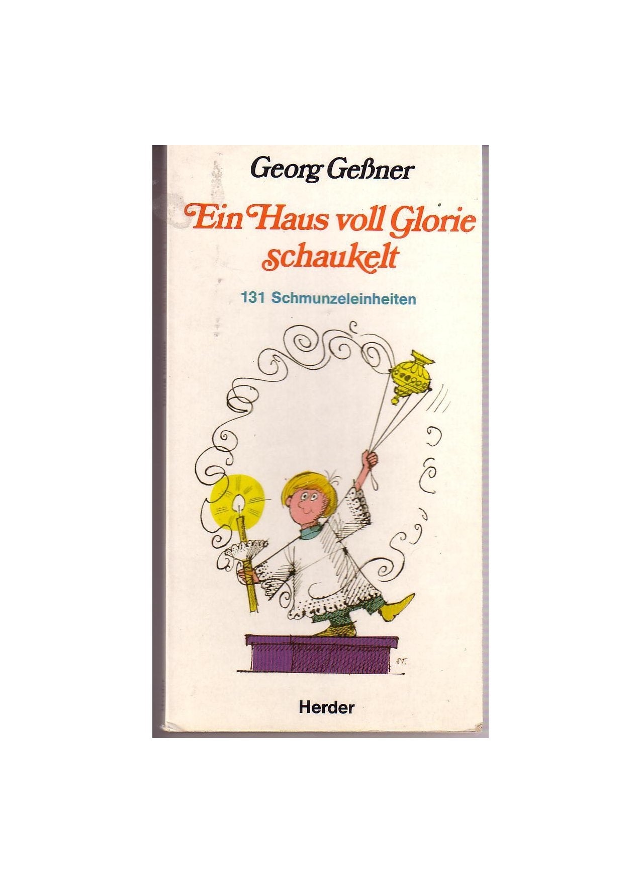 Ein Haus voll Glorie schaukelt. 131 Schmunzeleinheiten Books