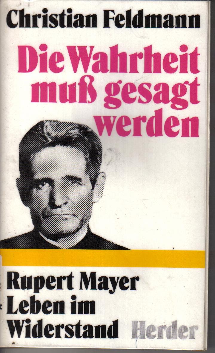 Die Wahrheit muß gesagt werden. Rupert Mayer - Leben im Widerstand Memories