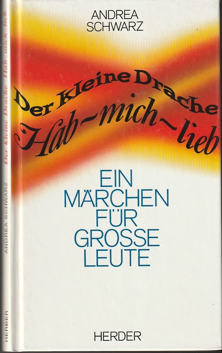Der kleine Drache Hab-mich-lieb: Ein Märchen für grosse Leute Fairy Tales & Legends