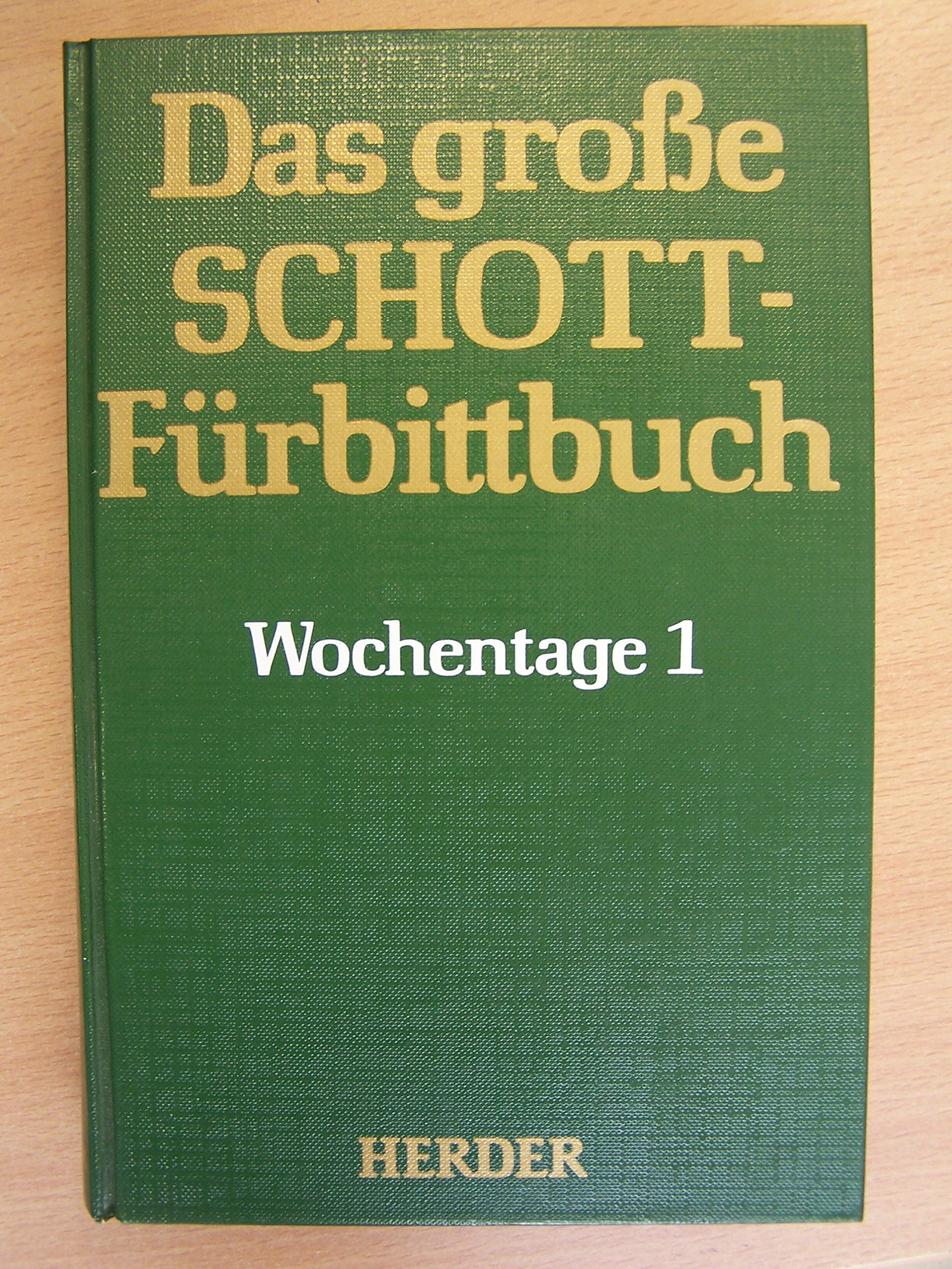 Das grosse Schott-Fürbittbuch: Wochentage 1: Advent bis 13. Woche im Jahreskreis. Heiligengedenktage November bis Juli book