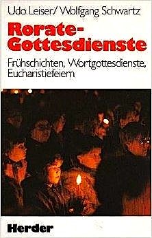 Rorate - Gottesdienste. Frühschichten, Wortgottesdienste, Eucharistiefeiern Self-help