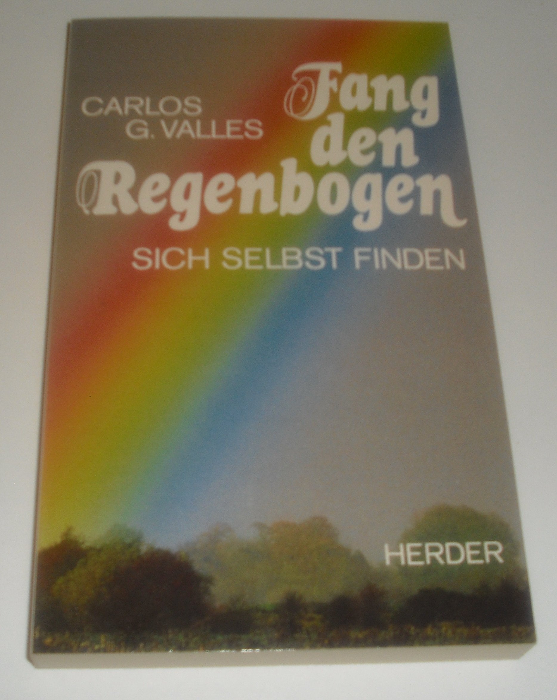 Fang den Regenbogen. Das gefundene Leben Lifestyle