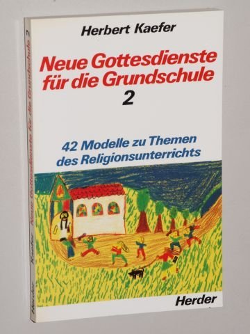Gottesdienste II. Neue Gottesdienste für die Grundschule. 42 Modelle zu Themen des Religionsunterrichtes Education & Training