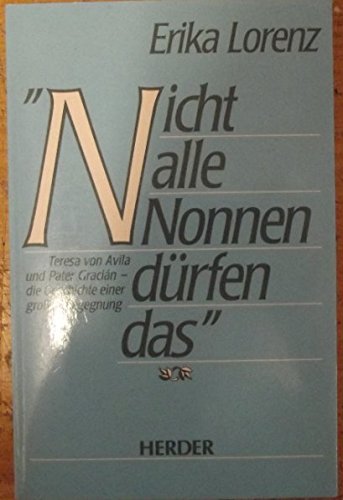 Nicht alle Nonnen dürfen das: Teresa von Avila und Pater Gracián - die Geschichte einer großen Begegnung Religion & Esotericism