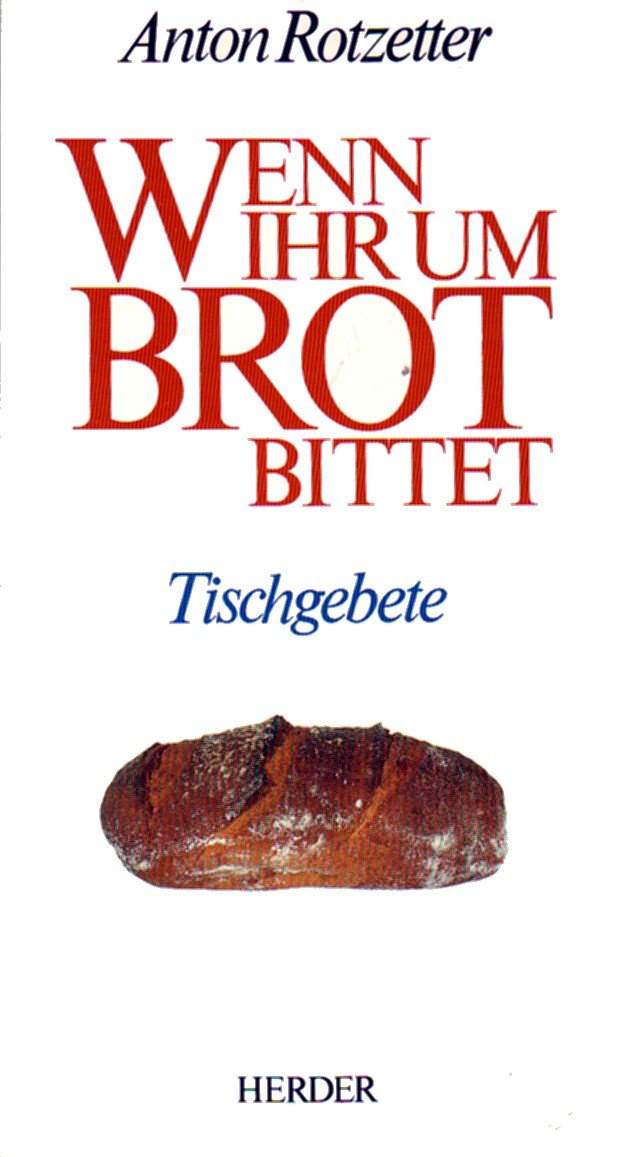 Wenn ihr um Brot bittet. Tischgebete Religion & Esotericism