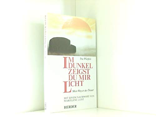 Im Dunkel zeigst Du mir Licht. Mein Weg in der Trauer Books
