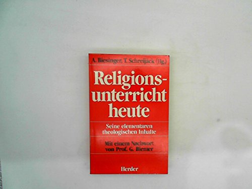 Religionsunterricht heute. Seine elementaren theologischen Inhalte Education & Training