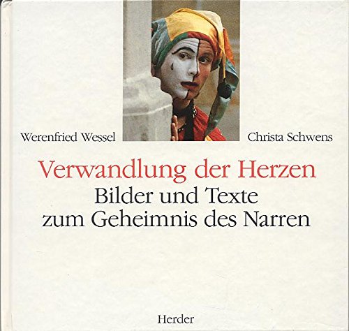 Verwandlung der Herzen. Bilder und Texte zum Geheimnis des Narren Photography