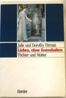 Lieben, ohne festzuhalten. (6871 291). Töchter und Mütter Social Sciences