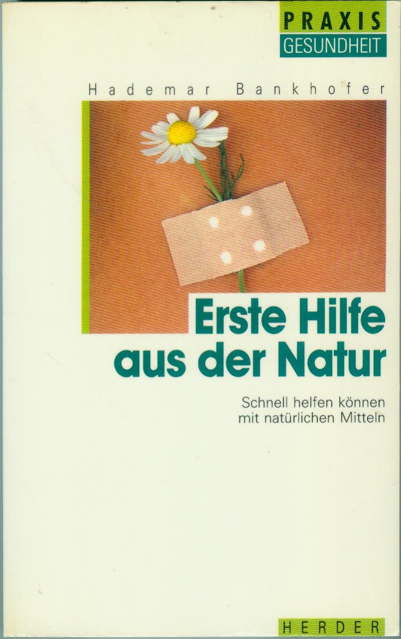 Erste Hilfe aus der Natur. Schnell helfen können mit natürlichen Mitteln Books