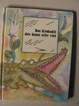 Das Krokodil, das kann sehr viel. Ein lustiges Sachbuch über das große grüne Ungeheuer Books