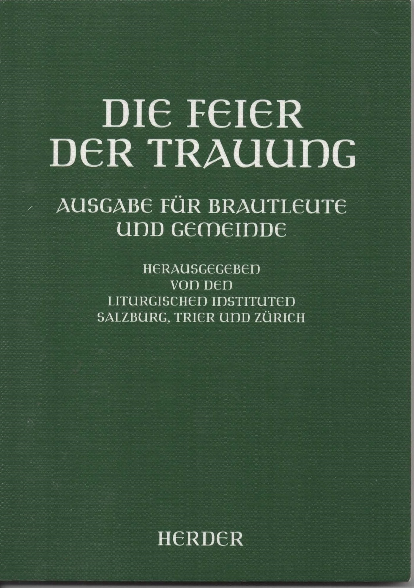 Die Feier der Trauung. Ausgabe für Brautleute und Gemeinde Religion & Esotericism