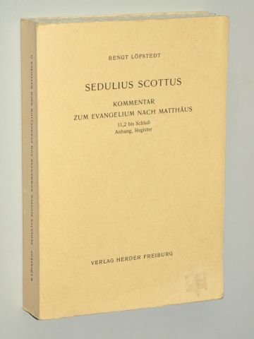Sedulius Scottus: Kommentar zum Evangelium nach Matthäus: (Mt 11,2 - Schluss) (Aus der Geschichte der lateinischen Bibel) Business, Finance & Career