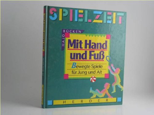 Mit Hand und Fuss. Bewegte Spiele für Jung und Alt Books