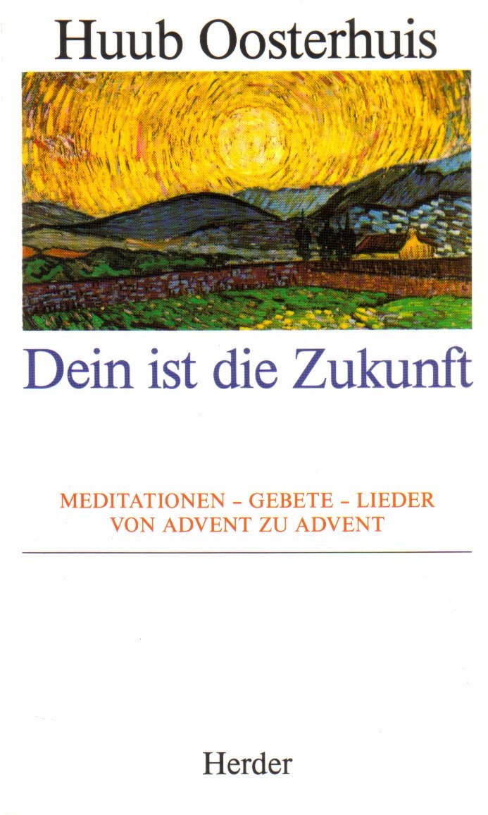Dein ist die Zukunft - Oosterhuis, Huub book