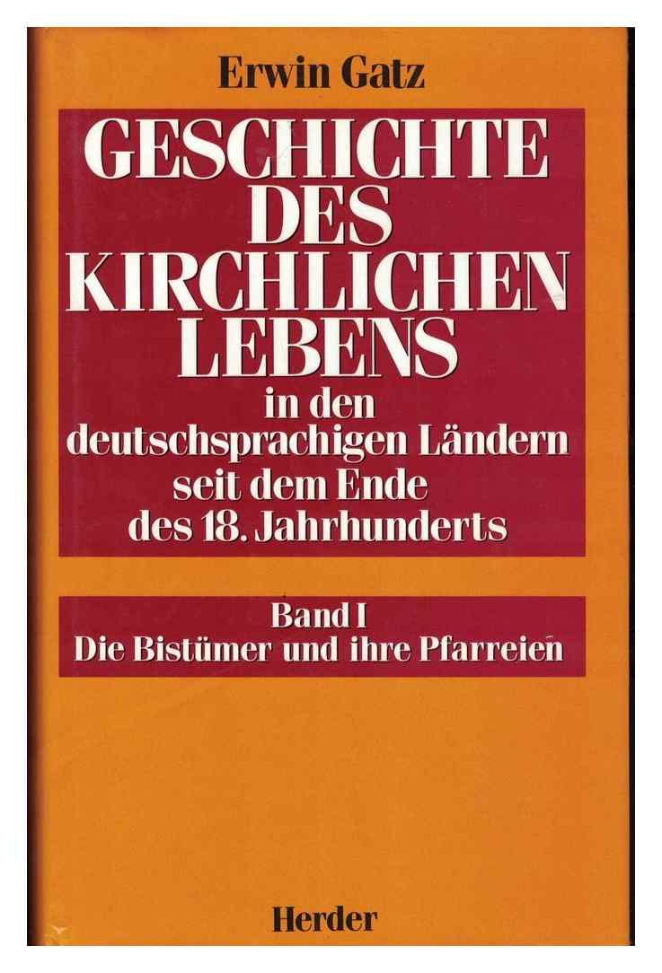 Geschichte des kirchlichen Lebens in den deutschsprachigen Ländern seit dem Ende des 18. Jahrhunderts, Bd.1, Die Bistümer und ihre Pfarreien Books