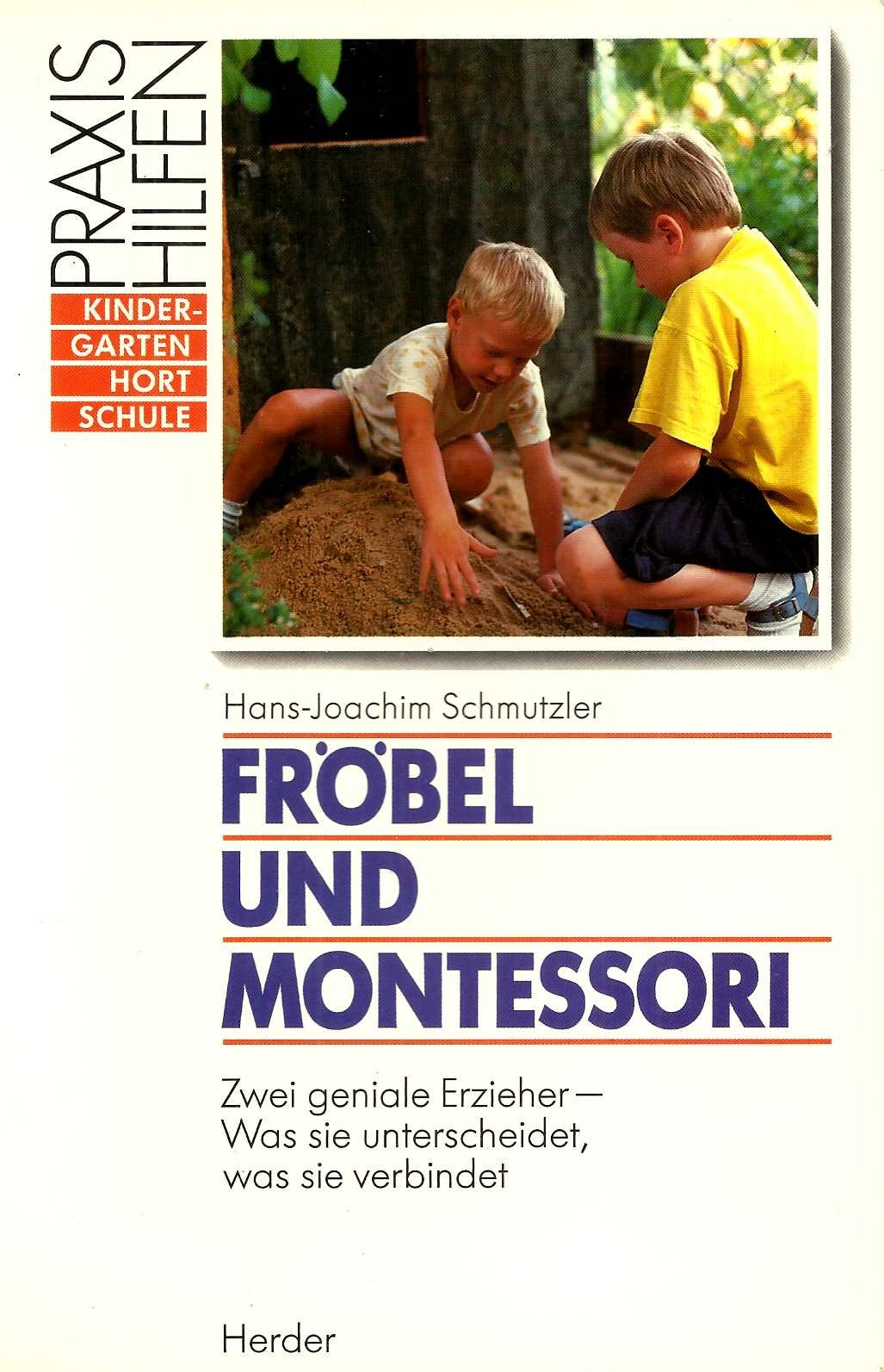 Fröbel und Montessori. Zwei geniale Erzieher - Was sie unterscheidet, was sie verbindet Books