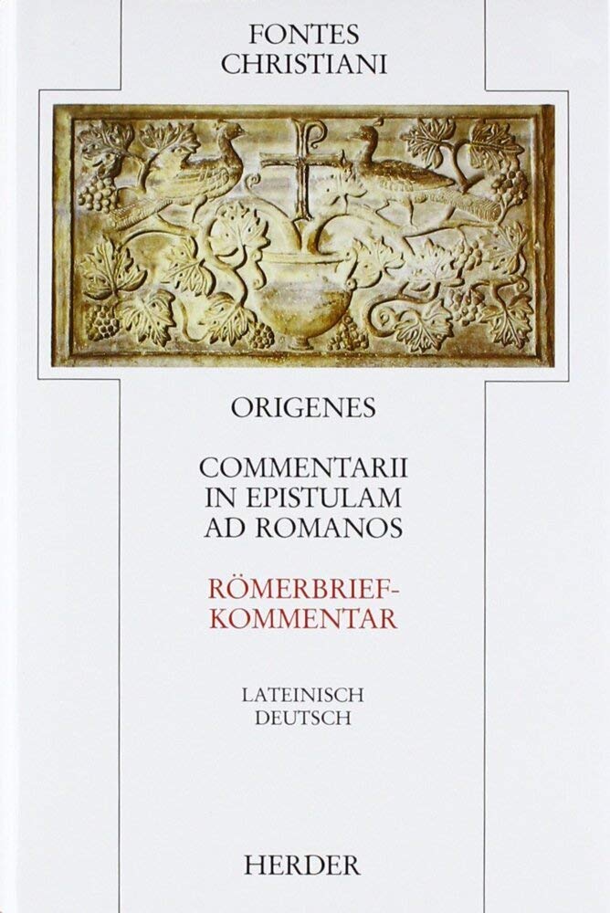 Commentarii in epistulam ad Romanos = Römerbriefkommentar: Erstes und zweites Buch (Fontes Christiani 1. Folge) Politics & History