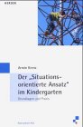 Der ' Situationsorientierte Ansatz' im Kindergarten. Grundlagen und Praxis Books