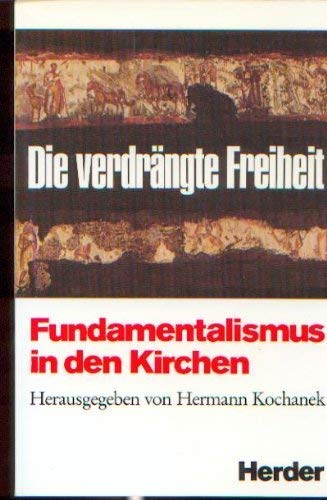 Die verdrängte Freiheit: Fundamentalismus in den Kirchen Books