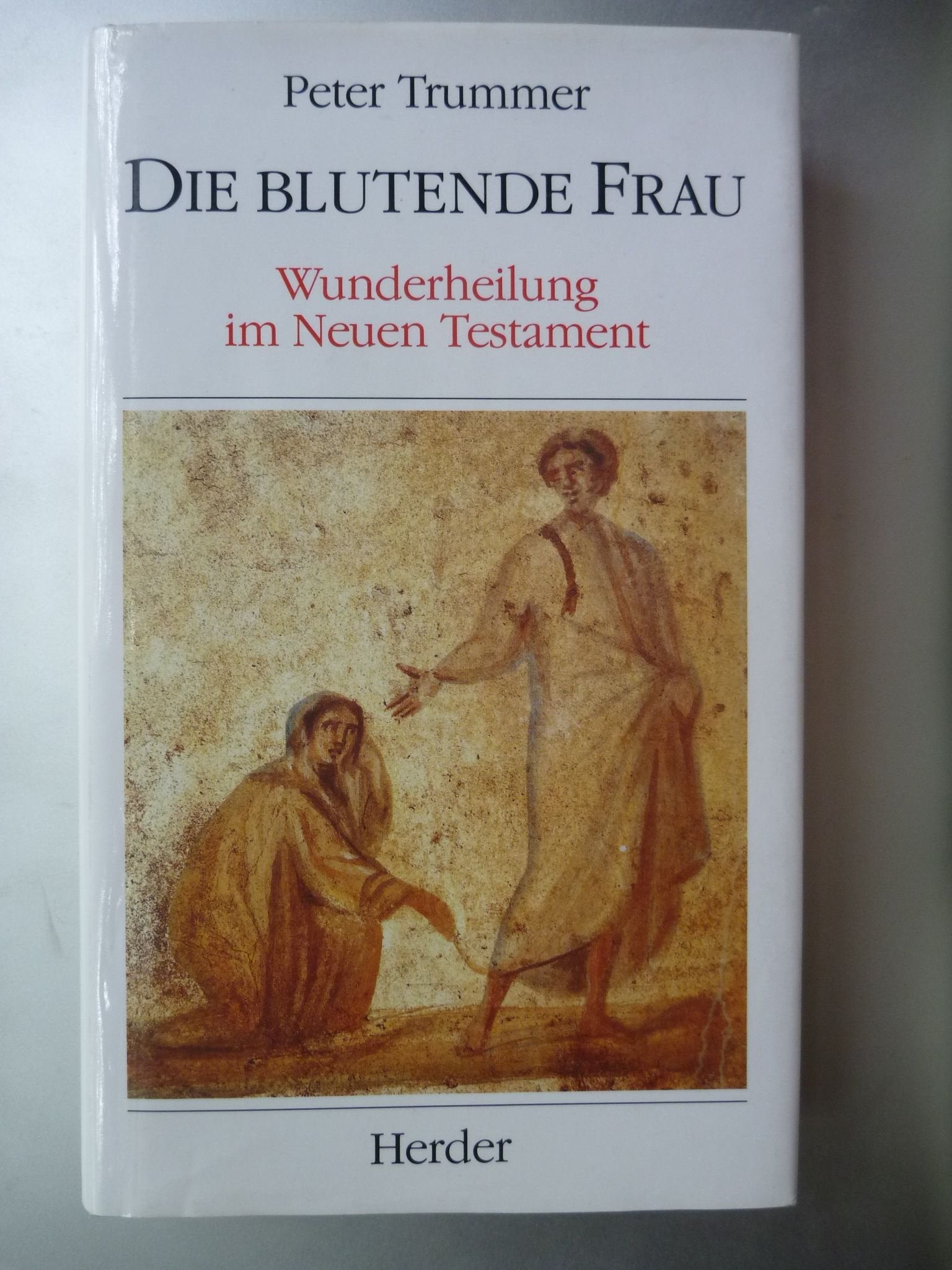 Die blutende Frau. Wunderheilung im Neuen Testament Politics & Society