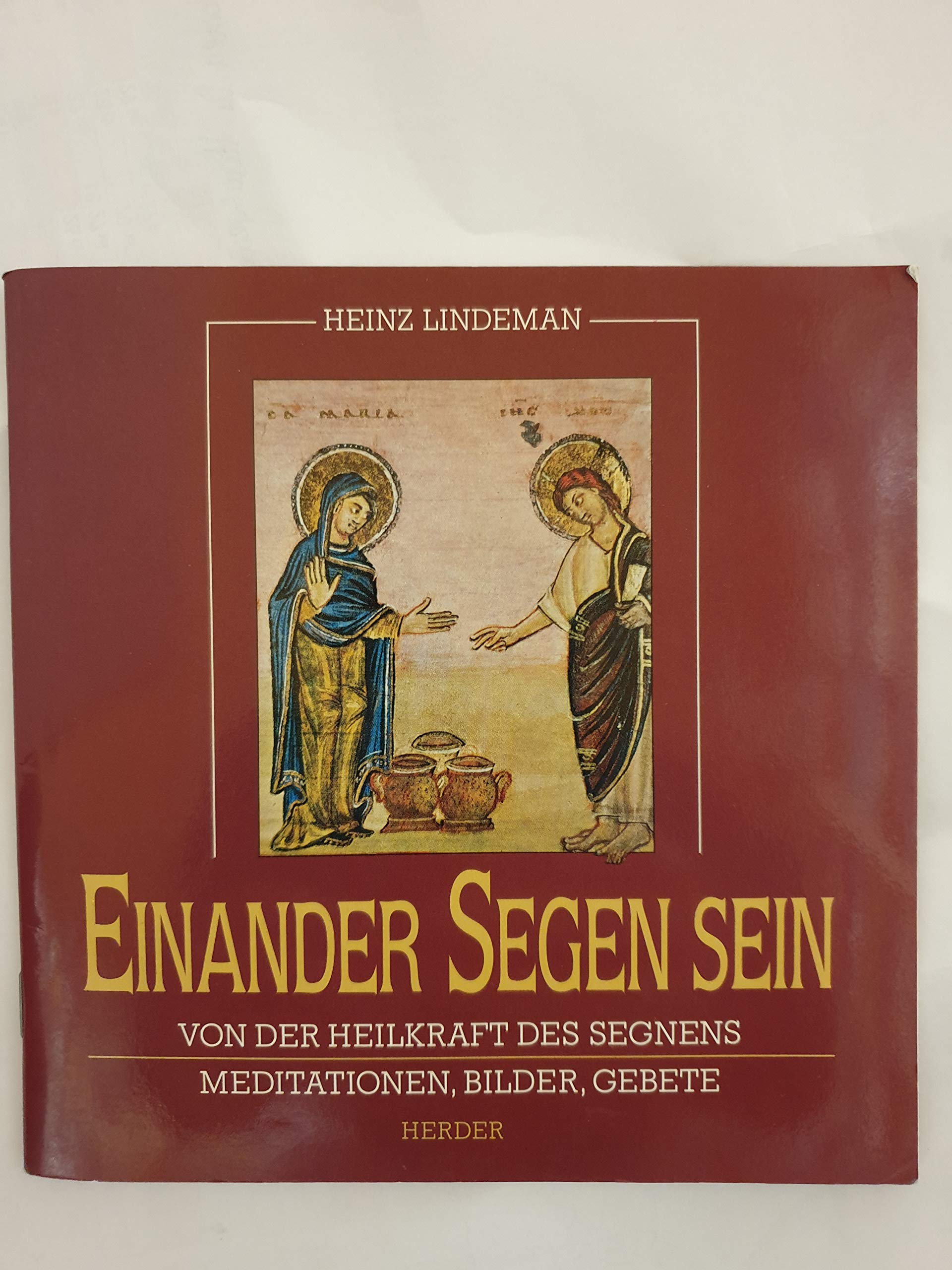 Einander Segen sein. Von der Heilkraft des Segnens. Meditationen, Bilder, Gebete Religion & Esotericism