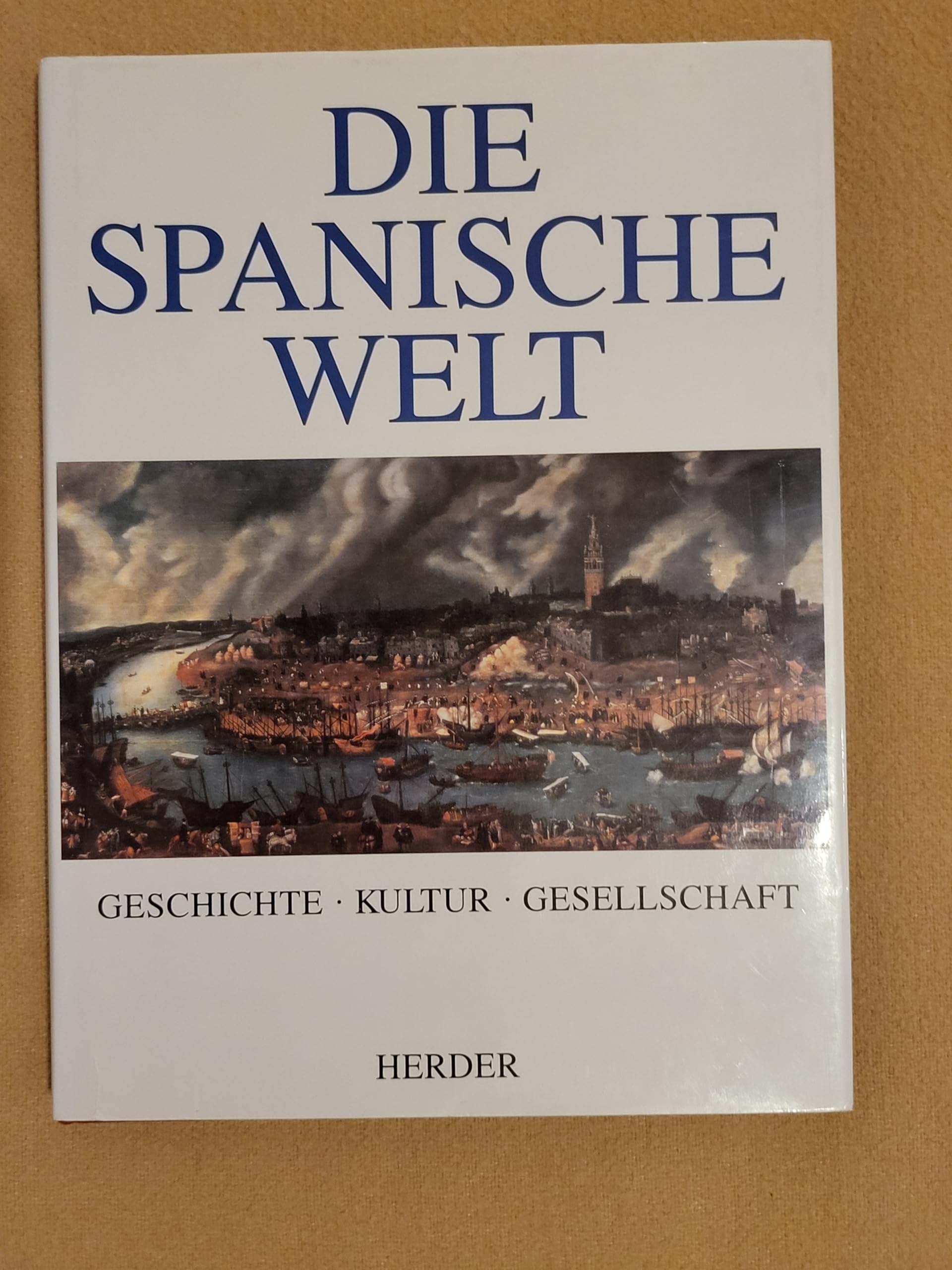 Die spanische Welt. Geschichte. Kultur. Gesellschaft Politics & History