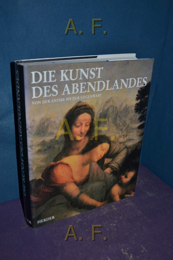Die Kunst des Abendlandes. Von der Antike bis zur Gegenwart Art & Literature