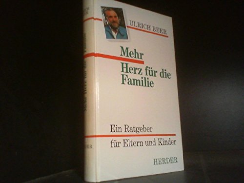 Mehr Herz für die Familie. Ein Ratgeber für Eltern und Kinder Parents & Children