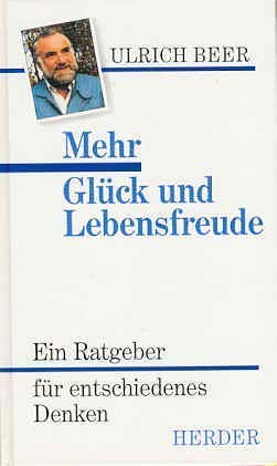 Mehr Glück und Lebensfreude. Ein Ratgeber für entschiedenes Denken Lifestyle