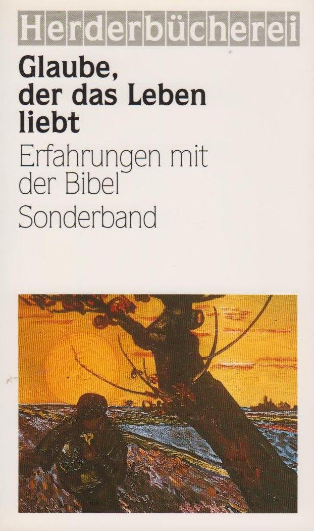 Glaube, der das Leben liebt. Erfahrungen mit der Bibel book