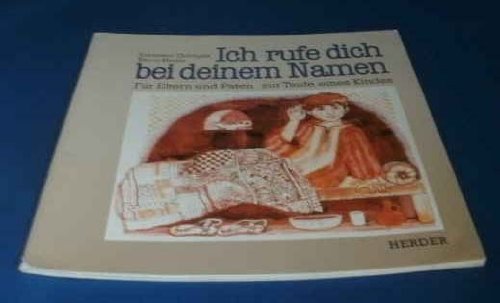 Ich rufe dich bei deinem Namen. Für Eltern und Paten zur Taufe eines Kindes Religion & Esotericism
