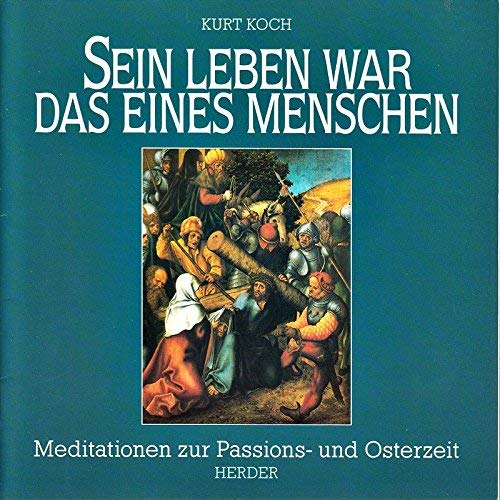 Sein Leben war das eines Menschen. Meditationen zur Passions- und Osterzeit Lifestyle