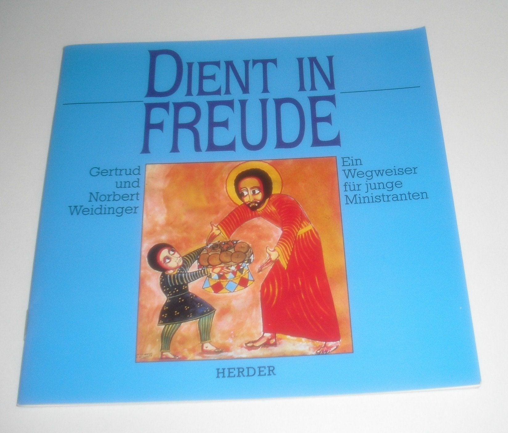 Dient in Freude. Ein Wegweiser für junge Ministranten Religion & Esotericism