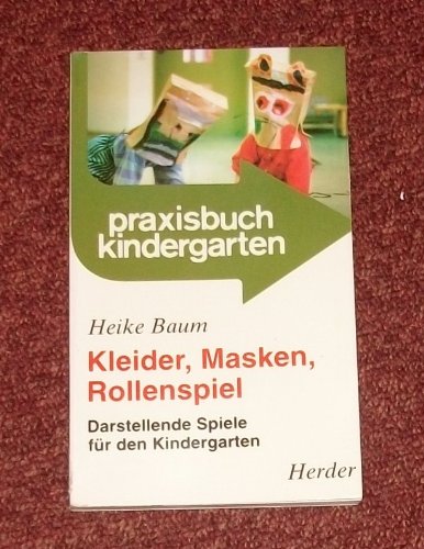 Kleider, Masken, Rollenspiel. Darstellende Spiele für den Kindergarten Books