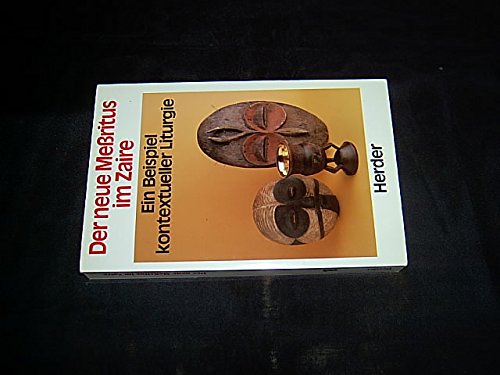 Der neue Messritus im Zaire. Ein Beispiel kontextueller Liturgie Religion & Esotericism