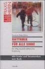 Rhythmik für alle Sinne: Ein Weg musisch-ästhetischer Erziehung. Alle Lieder und Tanzmusiken zum Buch Education & Training