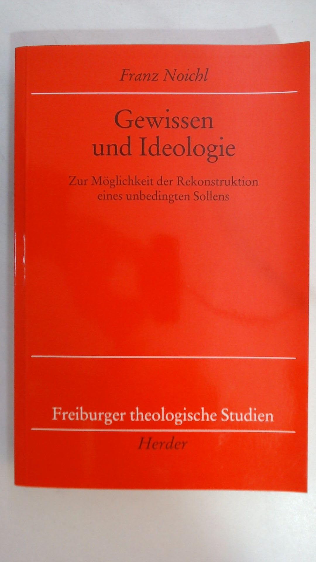 Gewissen und Ideologie. Zur Möglichkeit der Rekonstruktion eines unbedingten Sollens Books