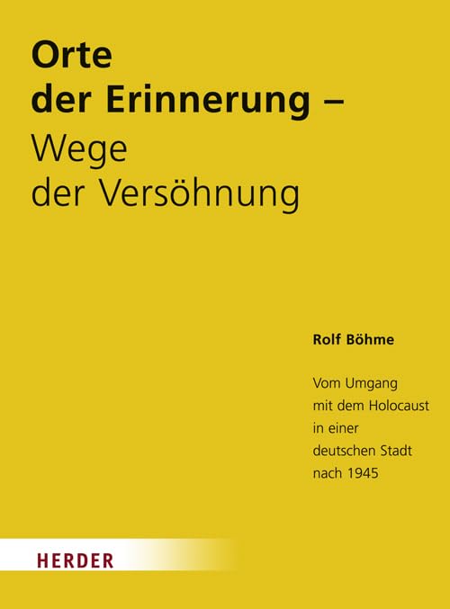 Orte der Erinnerung - Wege der Versöhnung: Vom Umgang mit dem Holocaust in einer deutschen Stadt nach 1945 Politics & Society Books