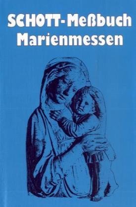 Schott-Messbuch Marienmessen: Originaltexte der authent. dt. Ausg. des Messbuchs und des Messlektionars Religion & Esotericism
