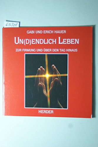 Un(d)endlich Leben. Zur Firmung und über den Tag hinaus Books